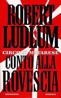 Circolo Matarese: conto alla rovescia - Robert Ludlum - Libro Rizzoli 1998, Scala stranieri | Libraccio.it