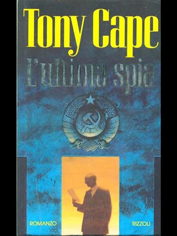 L'ultima spia - Tony Cape - Libro Rizzoli 1992, Scala stranieri | Libraccio.it