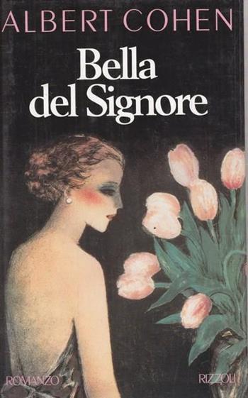 Bella del Signore - Albert Cohen - Libro Rizzoli 1991, Scala stranieri | Libraccio.it