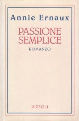 Passione semplice - Annie Ernaux - Libro Rizzoli 1992, Piccola scala stranieri | Libraccio.it