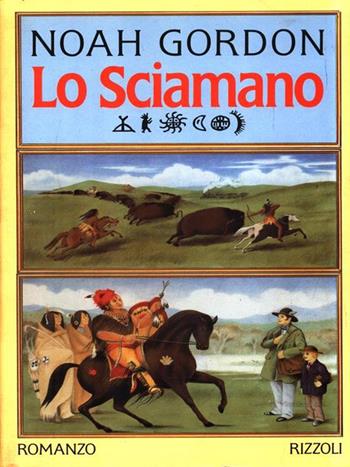 Lo sciamano - Noah Gordon - Libro Rizzoli 1992, Scala stranieri | Libraccio.it