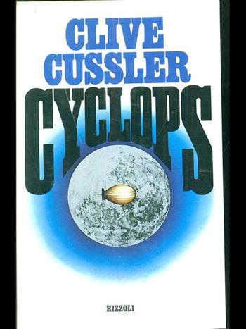 Cyclops - Clive Cussler - Libro Rizzoli 1988, Scala stranieri | Libraccio.it