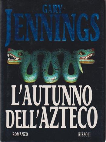 L'autunno dell'azteco - Gary Jennings - Libro Rizzoli 1997, Scala stranieri | Libraccio.it