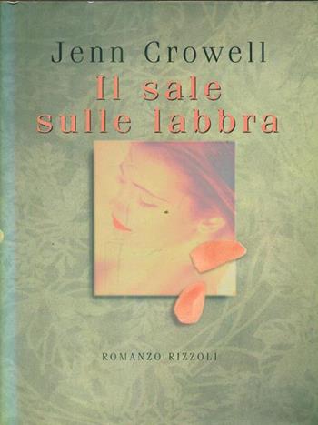 Il sale sulle labbra - Jenn Crowell - Libro Rizzoli 1997, Piccola scala stranieri | Libraccio.it