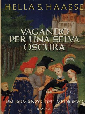 Vagando per una selva oscura - Hella S. Haasse - Libro Rizzoli 1991, Scala stranieri | Libraccio.it