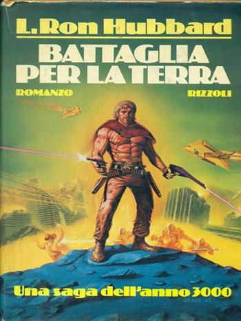 Battaglia per la terra - L. Ron Hubbard - Libro Rizzoli 1986, Romanzi stranieri | Libraccio.it