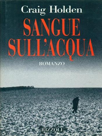 Sangue sull'acqua - Craig Holden - Libro Rizzoli 1994, Scala stranieri | Libraccio.it