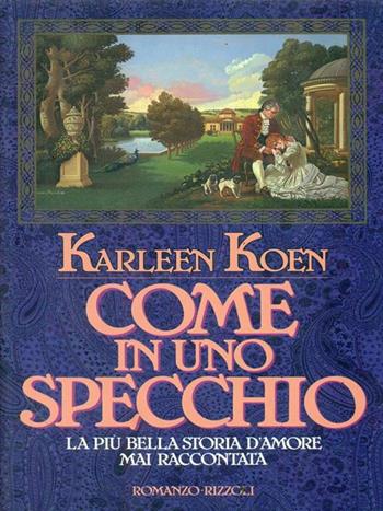 Come in uno specchio - Karleen Koen - Libro Rizzoli 1986, Scala stranieri | Libraccio.it