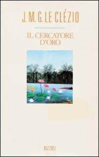 Il cercatore d'oro - Jean-Marie Gustave Le Clézio - Libro Rizzoli 1990, Scala stranieri | Libraccio.it