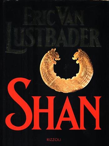 Shan - Eric Van Lustbader - Libro Rizzoli 1988, Romanzi stranieri | Libraccio.it
