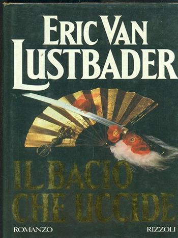 Il bacio che uccide - Eric Van Lustbader - Libro Rizzoli 1990, Scala stranieri | Libraccio.it