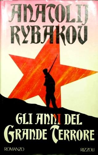 Gli anni del grande terrore - Anatolij Rybakov - Libro Rizzoli 1989, Scala stranieri | Libraccio.it