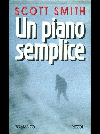 Un piano semplice - Scott Smith - Libro Rizzoli 1993, Scala stranieri | Libraccio.it