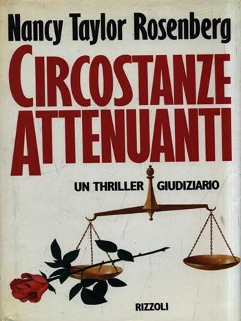 Circostanze attenuanti - Nancy Taylor Rosenberg - Libro Rizzoli 1993, Scala stranieri | Libraccio.it