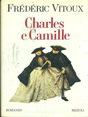 Charles e Camille - Frédéric Vitoux - Libro Rizzoli 1993, Scala stranieri | Libraccio.it
