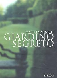 Giardino segreto - Marella Agnelli - Libro Rizzoli 1998, Fotografia | Libraccio.it