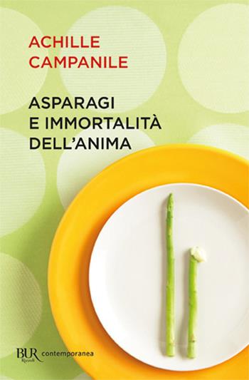 Asparagi e immortalità dell'anima - Achille Campanile - Libro Rizzoli 1999, BUR Contemporanea | Libraccio.it