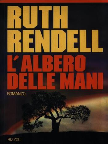 L'albero delle mani - Ruth Rendell - Libro Rizzoli 1989, Mistral | Libraccio.it