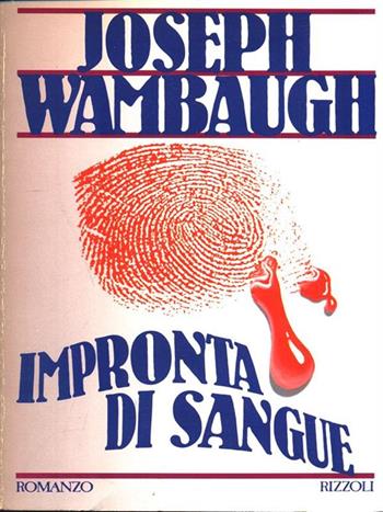 Impronta di sangue - Joseph Wambaugh - Libro Rizzoli 1990, Mistral | Libraccio.it