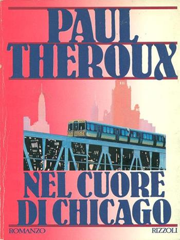 Nel cuore di Chicago - Paul Theroux - Libro Rizzoli 2021, Mistral | Libraccio.it