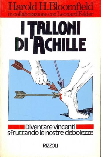 I talloni d'Achille - Harold Bloomfield - Libro Rizzoli 1986, Saper vivere stranieri | Libraccio.it