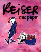 Keiser mio papà - Jean-Marc Reiser - Libro Rizzoli 1999, Varia.Milano libri | Libraccio.it