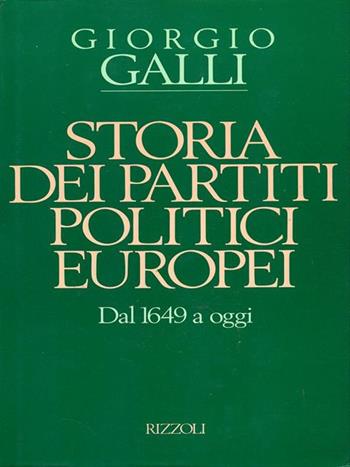 Storia dei partiti politici europei - Giorgio Galli - Libro Rizzoli 1990, Osservatorio italiano | Libraccio.it