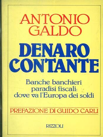 Denaro contante - Antonio Galdo - Libro Rizzoli 1990, Saggi italiani | Libraccio.it