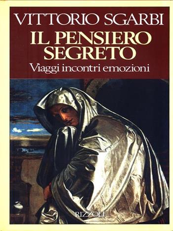 Il pensiero segreto - Vittorio Sgarbi - Libro Rizzoli 2000, Saggi italiani | Libraccio.it