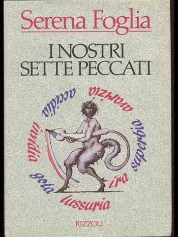 I nostri sette peccati - Serena Foglia - Libro Rizzoli 1990, Varia saggistica italiana | Libraccio.it