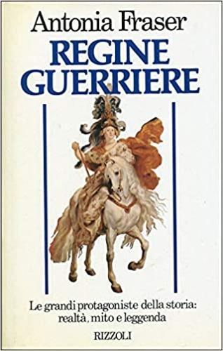 Regine guerriere - Antonia Fraser - Libro Rizzoli 1990, Controluce stranieri | Libraccio.it