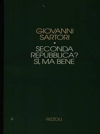 Seconda Repubblica? Si, ma bene - Giovanni Sartori - Libro Rizzoli 1992, I Torchi. Saggistica italiana | Libraccio.it