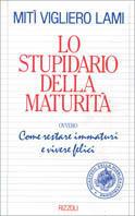 Lo stupidario della maturità - Mitì Vigliero Lami - Libro Rizzoli 1991, Varia saggistica italiana | Libraccio.it