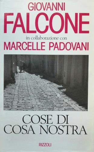 Cose di Cosa Nostra - Giovanni Falcone, Marcelle Padovani - Libro Rizzoli 1991, Saggi italiani | Libraccio.it