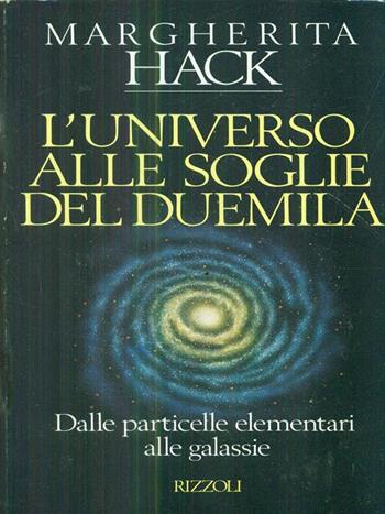 L'universo alle soglie del 2000 - Margherita Hack - Libro Rizzoli 1992, Osservatorio italiano | Libraccio.it