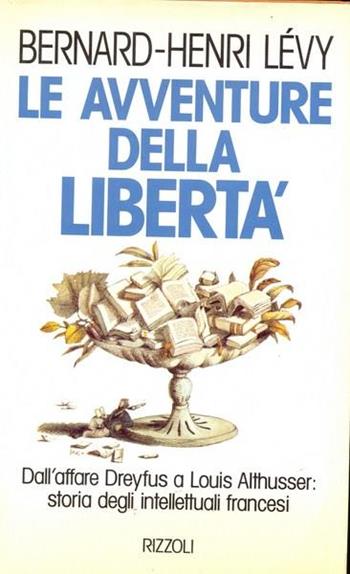 Le avventure della libertà - Bernard-Henri Lévy - Libro Rizzoli 1992, Saggi stranieri | Libraccio.it