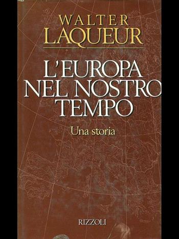 L'Europa nel nostro tempo - Walter Laqueur - Libro Rizzoli 1992, Osservatorio straniero | Libraccio.it