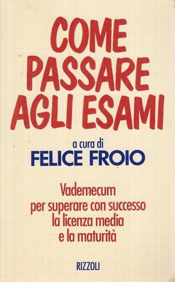 Come passare agli esami  - Libro Rizzoli 1992, Saggi italiani | Libraccio.it