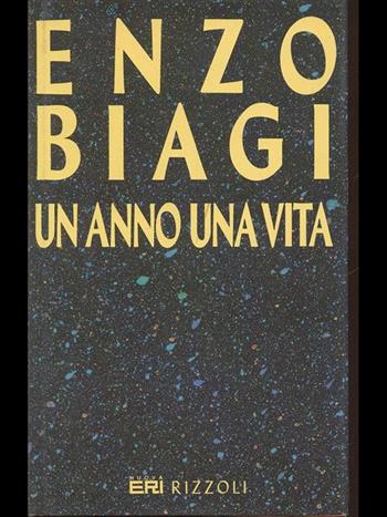 Un anno una vita - Enzo Biagi - Libro Rizzoli 1992, Opere di Enzo Biagi | Libraccio.it