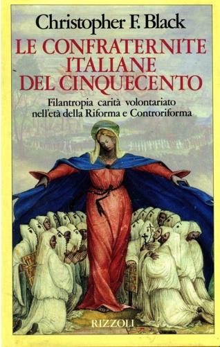 Le confraternite italiane nel Cinquecento - Christopher Black - Libro Rizzoli 1992, Saggi stranieri | Libraccio.it