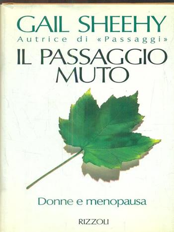 Passaggio muto - Gail Sheehy - Libro Rizzoli 1993, Saggi stranieri | Libraccio.it