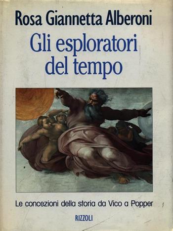Esploratori del tempo - Rosa Alberoni - Libro Rizzoli 1993, Varia saggistica italiana | Libraccio.it