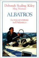 Albatros - Deborah Scaling Kiley, Meg Noonan - Libro Rizzoli 1994, Varia saggistica straniera | Libraccio.it