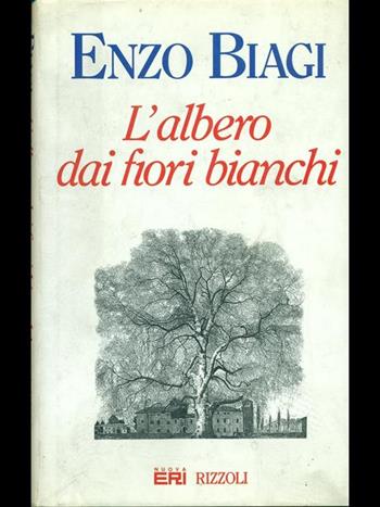 L'albero dai fiori bianchi - Enzo Biagi - Libro Rizzoli 1994, Opere di Enzo Biagi | Libraccio.it