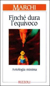 Finché dura l'equivoco - Cesare Marchi - Libro Rizzoli 1995, Varia narrativa italiana | Libraccio.it