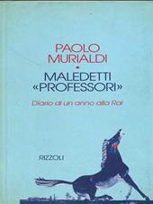 Maledetti «Professori». Diario di un anno alla Rai