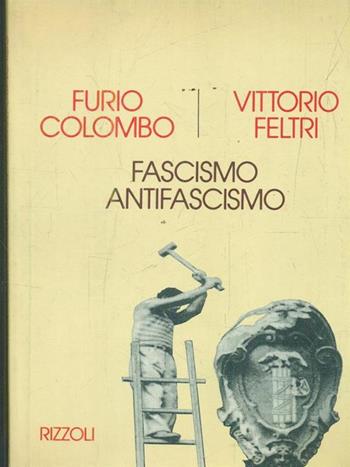Fascismo, antifascismo - Furio Colombo, Vittorio Feltri - Libro Rizzoli 1994, I Torchi. Saggistica italiana | Libraccio.it
