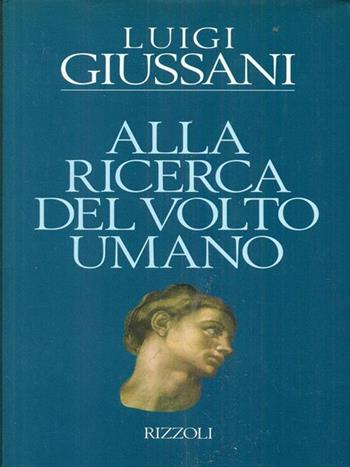 Alla ricerca del volto umano - Luigi Giussani - Libro Rizzoli 1995, Osservatorio italiano | Libraccio.it
