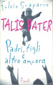 Talis pater. Padri, figli e altro ancora