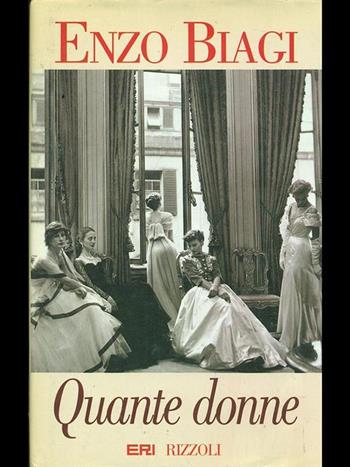 Quante donne - Enzo Biagi - Libro Rizzoli 1996, Opere di Enzo Biagi | Libraccio.it